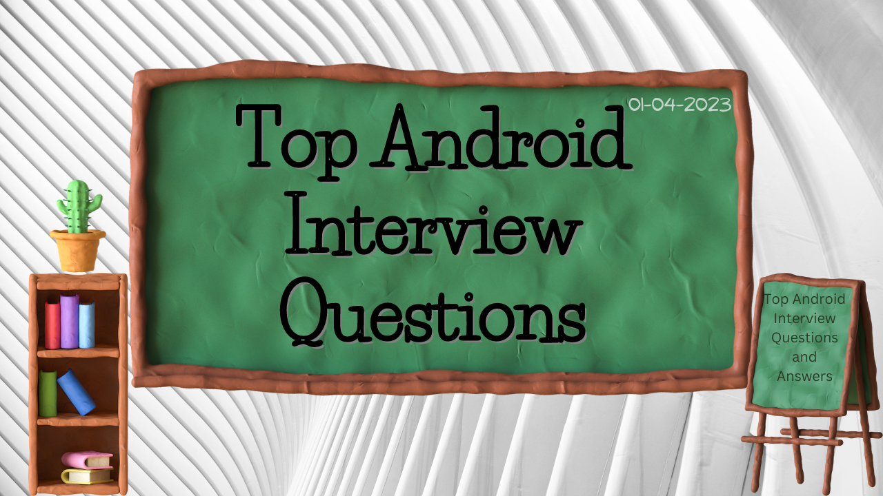 Top Android Interview Questions